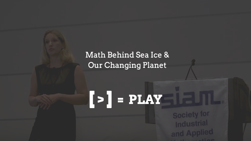 SIAM Annual Meeting 2017: Math Behind Sea Ice & Our Changing Planet