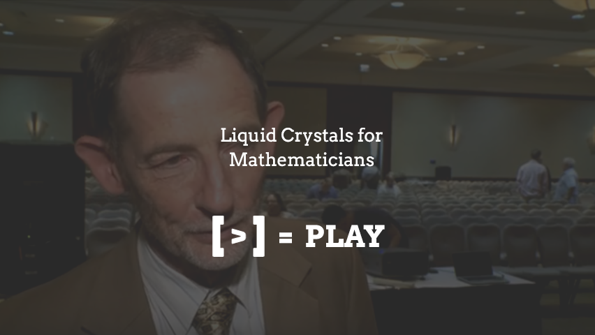 SIAM Annual Meeting: Liquid Crystals for Mathematicians