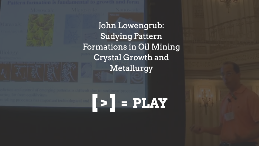 2014 Annual Meeting: Studying Pattern Formations in Oil Mining Crystal Growth and Metallurgy